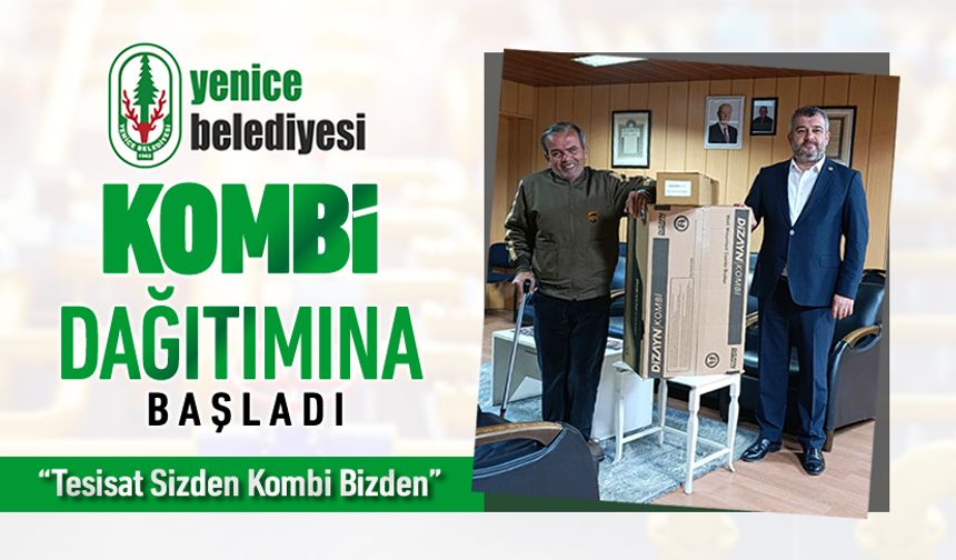 YENİCE BELEDİYESİ'NDEN "TESİSAT SİZDEN KOMBİ BİZDEN PROJESİ”