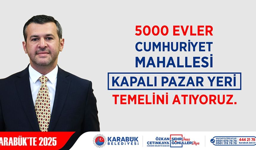 5000 EVLER KAPALI PAZAR YERİ TEMELİ ATILIYOR