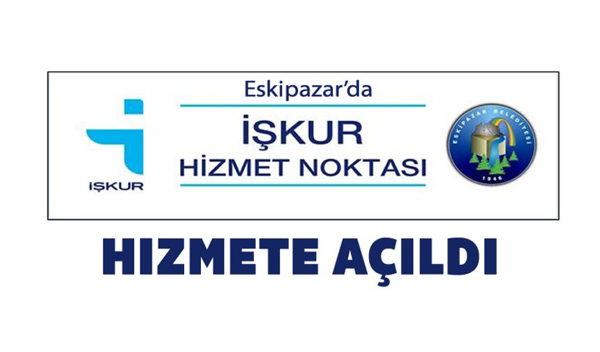 ESKİPAZAR'DA İŞKUR HİZMET NOKTASI HİZMETE AÇILDI