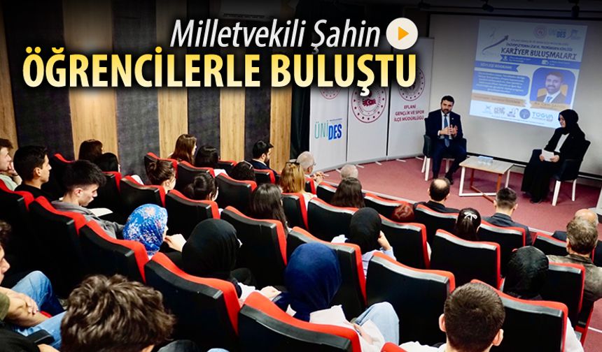 MİLLETVEKİLİ ŞAHİN ÖĞRENCİLERLER BİR ARAYA GELDİ