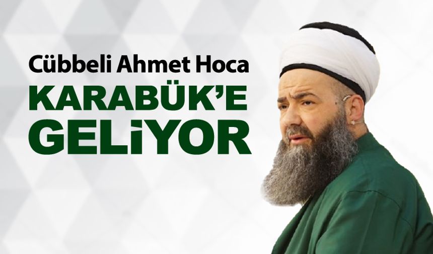 CÜBBELİ AHMET HOCA KARABÜK’E GELİYOR