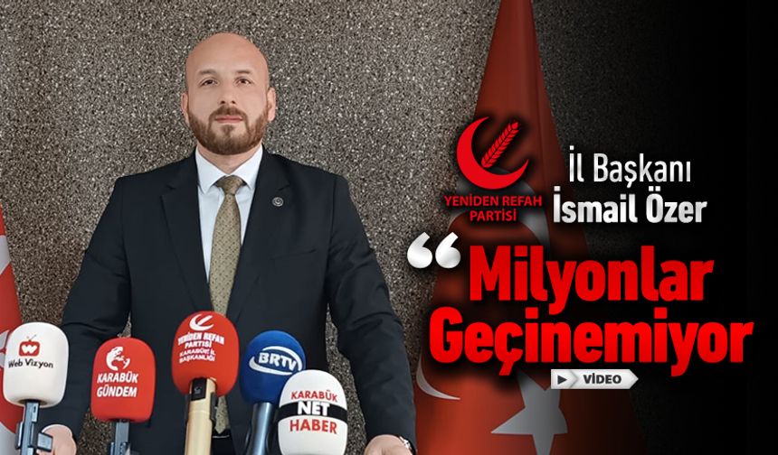 BAŞKAN ÖZER, "TÜRKİYE'NİN İHTİYACI YENİDEN REFAH'TIR"