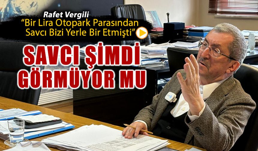 VERGİLİ, BELEDİYEDE DAĞITILAN PARALARI SAVCI GÖRMÜYOR MU?