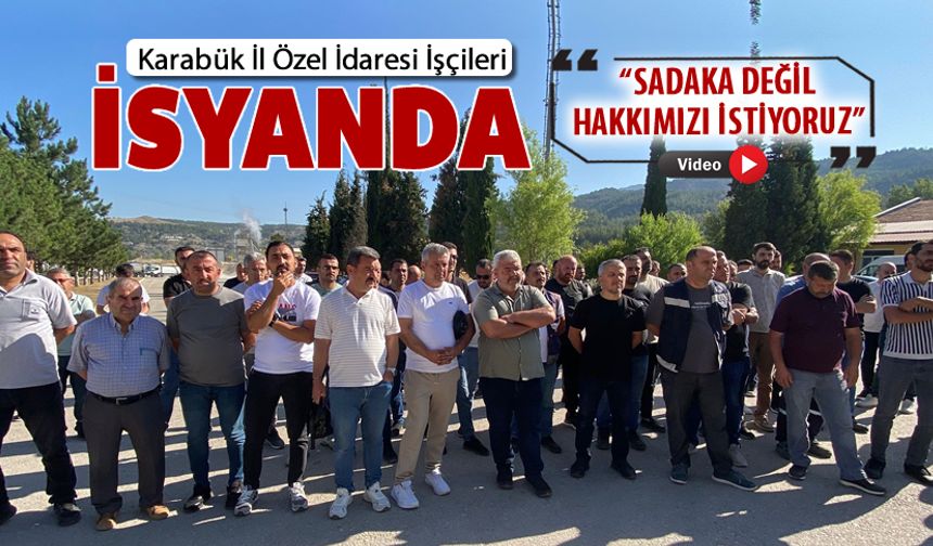 KARAÜK İL ÖZEL İDARESİ İŞÇİLERİ İSYANDA
