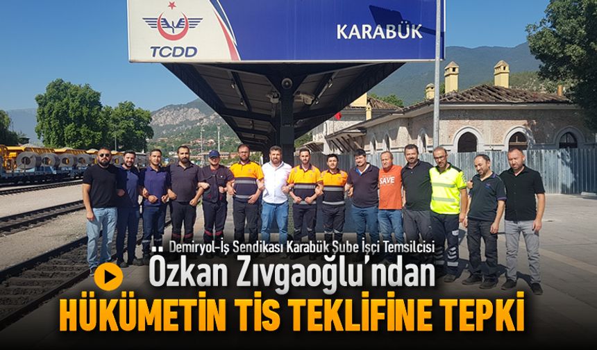 ÖZKAN ZIVGAOĞLU HÜKÜMETİN TİS TEKLİFİNE TEPKİ GÖSTERDİ