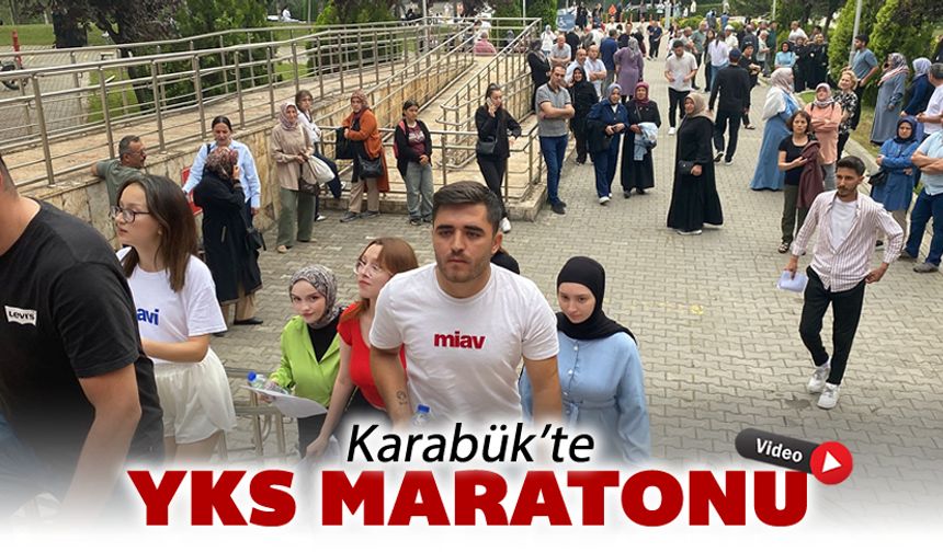KARABÜK'TE ÜNİVERSİTE SINAV HEYECANI BAŞLADI