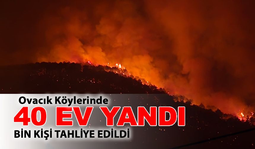 YANGINDA 40 EV YANDI BİN KİŞİ TAHLİYE EDİLDİ