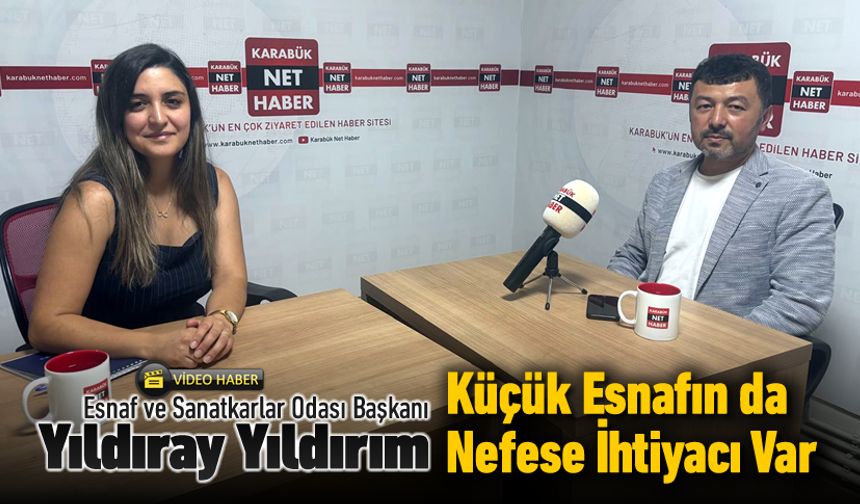 BAŞKAN YILDIRIM "KÜÇÜK ESNAFIN DA NEFESE İHTİYACI VAR"