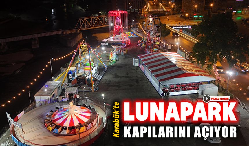 KARABÜK'TE LUNAPARK KAPILARINI AÇIYOR