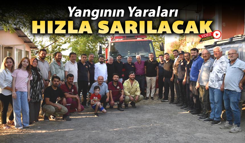 YANGININ YARALARI HIZLA SARILACAK