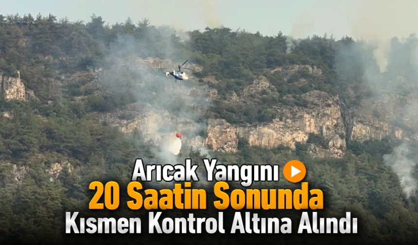 ARICAK YANGINI KISMEN KONTROL ALTINDA