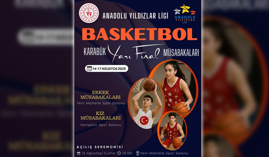 ANADOLU YILDIZLAR LİGİ BASKETBOL YARI FİNAL MÜSABAKALARI KARABÜK’TE BAŞLIYOR