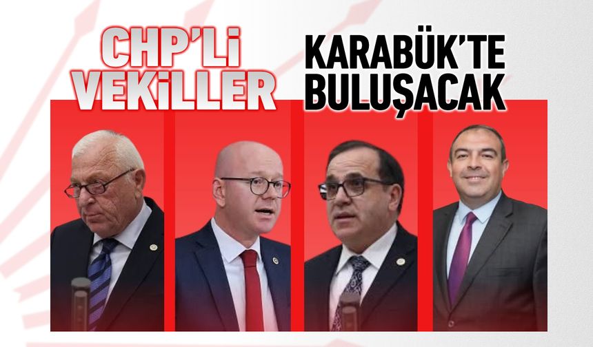CHP'Lİ VEKİLLER KARABÜK'TE BULUŞACAK
