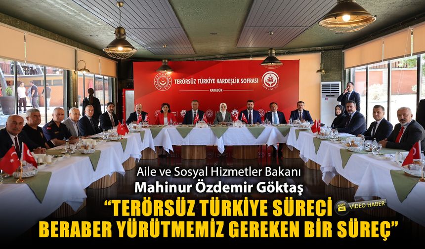 BAKAN GÖKTAŞ ŞEHİT AİLELERİ İLE BİR ARAYA GELDİ