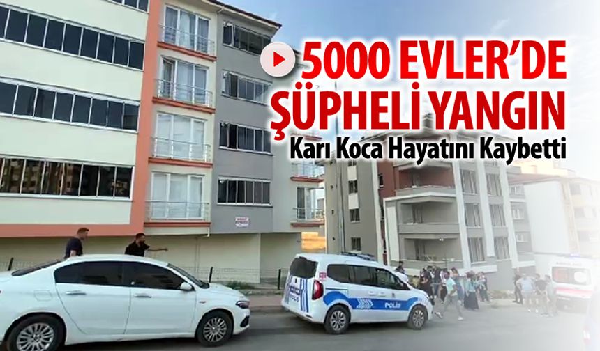 KARABÜK’TE ŞÜPHELİ YANGIN: KARI KOCA HAYATINI KAYBETTİ