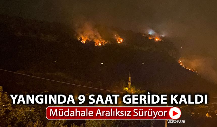 KARABÜK'TE ORMAN YANGINI 9 SAATTİR SÜRÜYOR