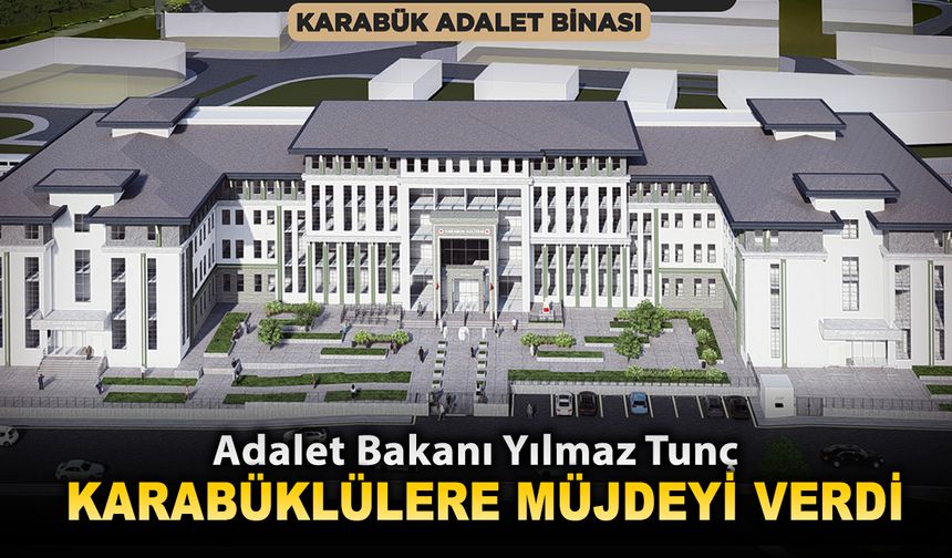 ADALET BAKANI YILMAZ TUNÇ MÜJDEYİ VERDİ