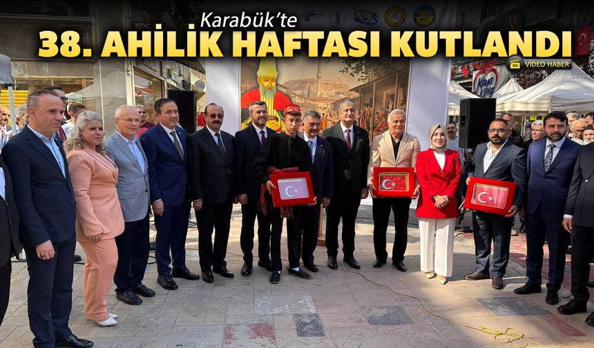 KARABÜK’TE 38. AHİLİK HAFTASI KUTLAMALARI GERÇEKLEŞTİRİLDİ