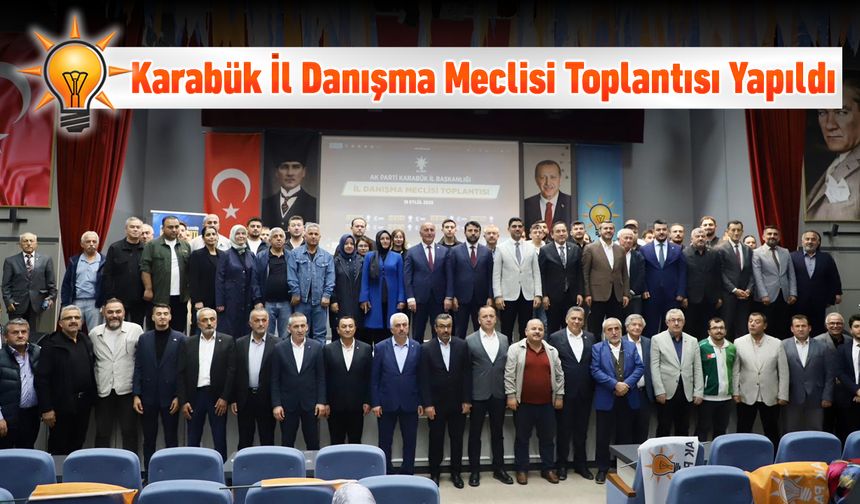 AK PARTİ KARABÜK İL DANIŞMA MECLİSİ TOPLANTISI YAPILDI
