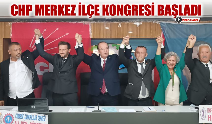 CHP MERKEZ İLÇE KONGRESİ BAŞLADI