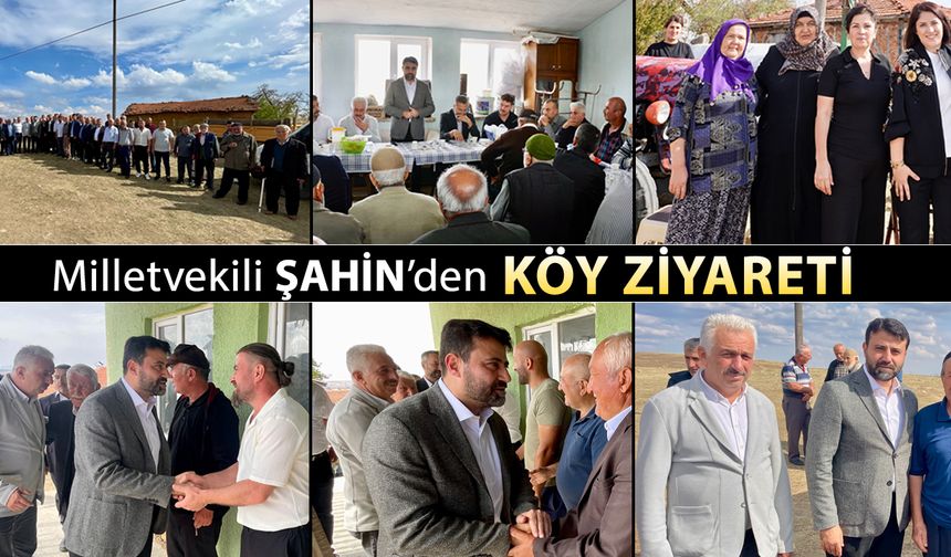 MİLLETVEKİLİ ŞAHİN'DEN KÖY ZİYARETİ