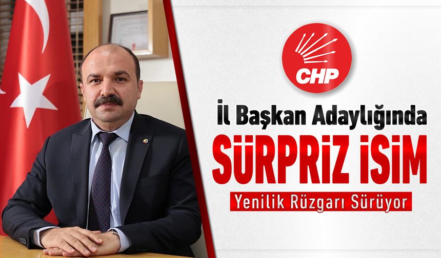 CHP’DE SÜRPRİZ İL BAŞKAN ADAYI