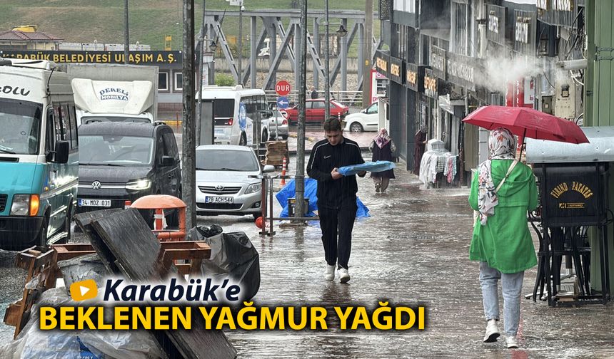 KURAKLIĞIN ARDINDAN KARABÜK’E BEKLENEN YAĞMUR YAĞDI