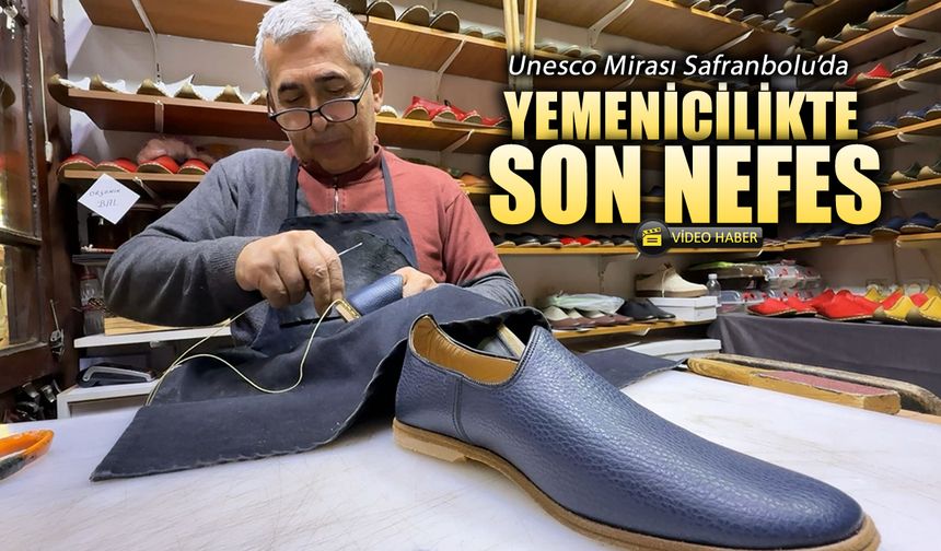 UNESCO MİRASI SAFRANBOLU’DA YEMENİCİLİKTE SON NEFES