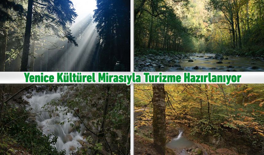 YENİCE KÜLTÜREL MİRASIYLA TURİZME HAZIRLANIYOR