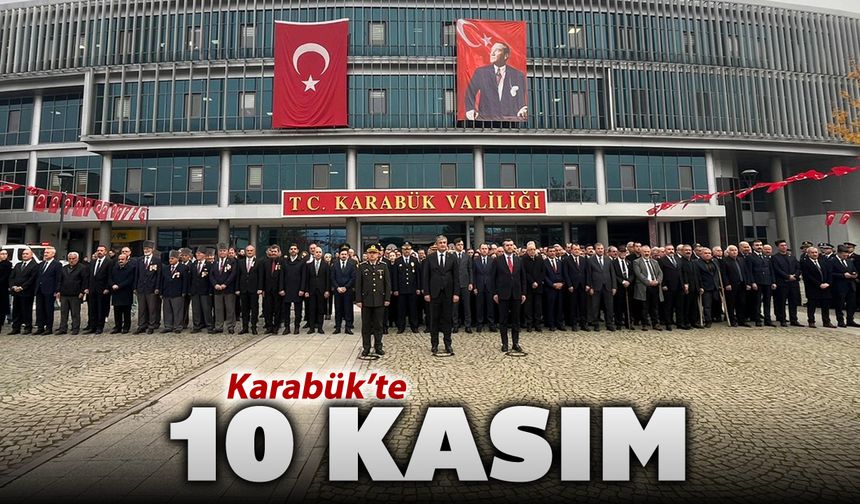 ATATÜRK'ÜN VEFATININ 87. YILI KARABÜK'TE SAYGI VE ÖZLEMLE ANILDI