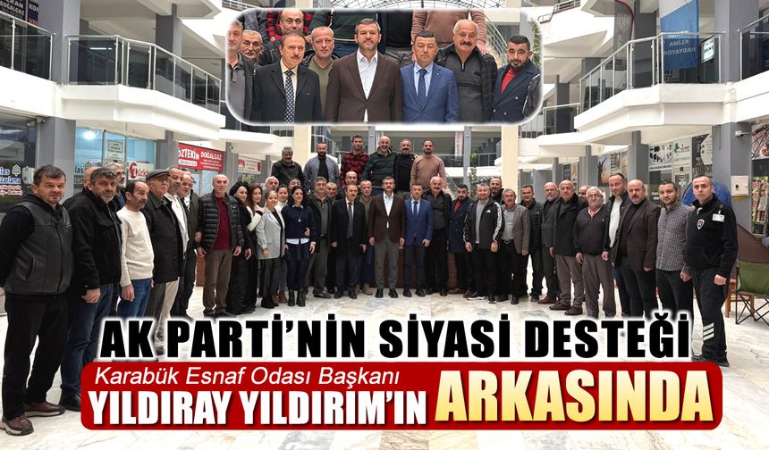 ESNAF ODASI BAŞKANI YILDIRIM’A AK PARTİ’NİN SİYASİ DESTEĞİ