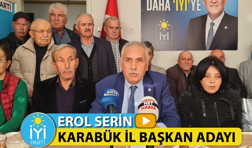 EROL SERİN İYİ PARTİ KARABÜK İL BAŞKAN ADAYLIĞI AÇIKLADI