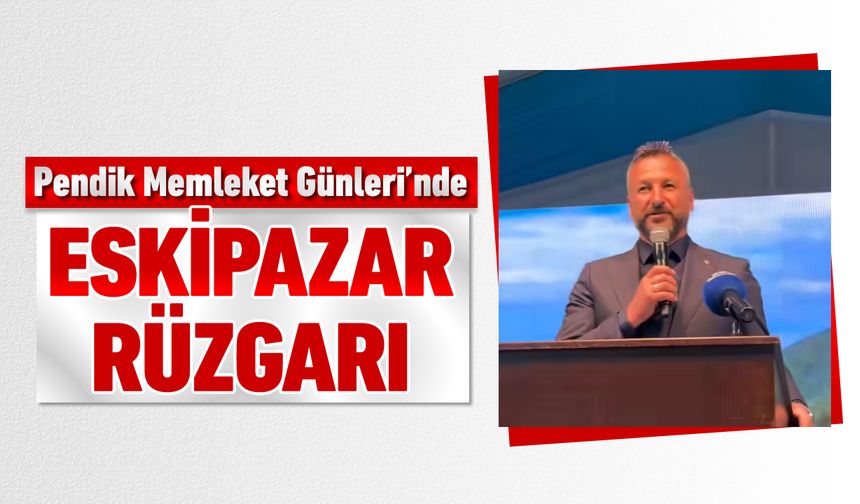 PENDİK MEMLEKET GÜNLERİNDE ESKİPAZAR RÜZGARI ESTİ