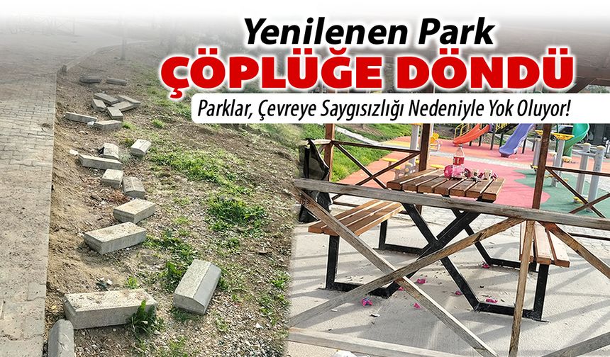 YENİLENEN PARK ÇÖPLÜK OLDU