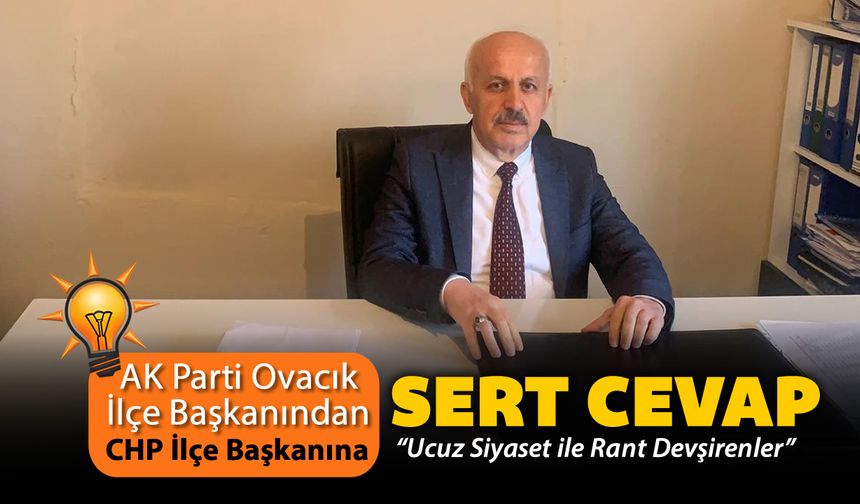 AK PARTİ’DEN CHP’YE SERT OVACIK YANITI “İHMAL DEĞİL, DEVLET HİMAYESİ!”
