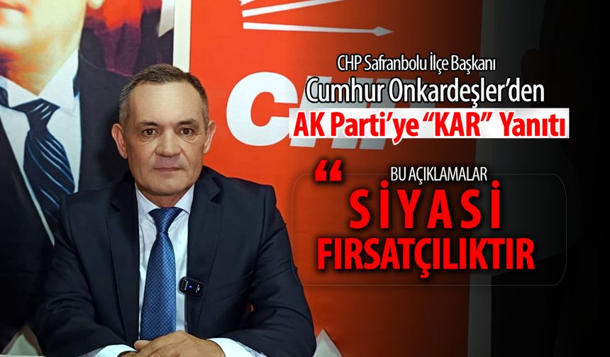 ONKARDEŞLER'DEN AYDIN'A SERT TEPKİ: "BU SİYASİ FIRSATÇILIKTIR"