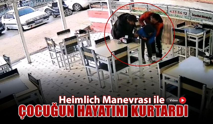 HEİMLİCH MANEVRASI İLE ÇOCUĞUN HAYATINI KURTULDU