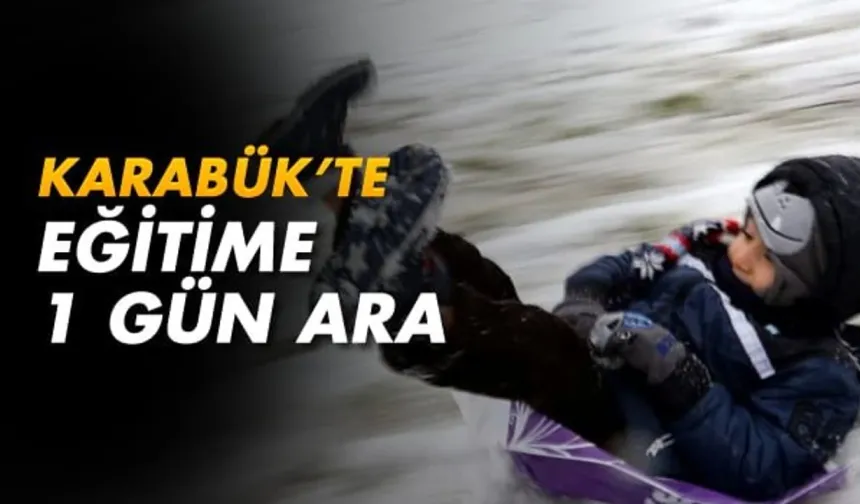 KARABÜK’TE OKULLAR TATİL EDİLDİ
