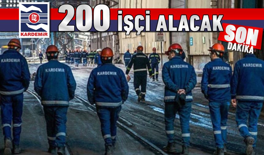 KARDEMİR 200 İŞÇİ ALIMI YAPACAK VE BAŞVURU ŞARTLARI AÇIKLANDI