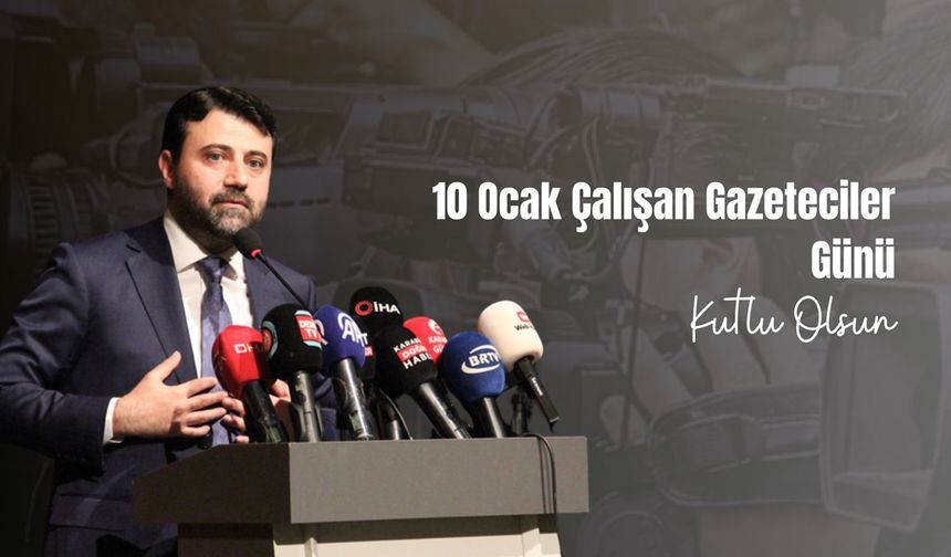 CEM ŞAHİN'DEN 10 OCAK ÇALIŞAN GAZETECİLER GÜNÜ MESAJI