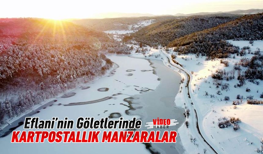 EFLANİ GÖLETLERİNDE KARTPOSTALLIK MANZARALAR