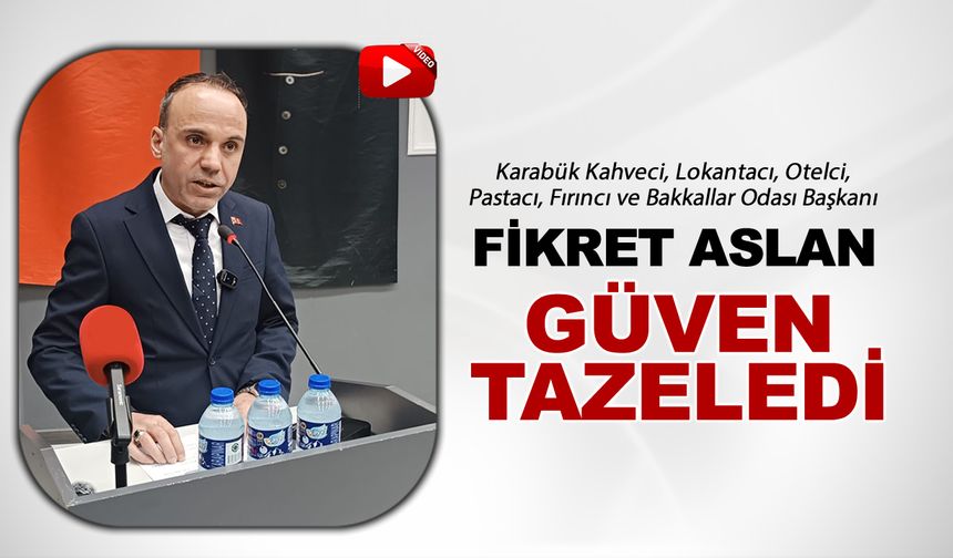 FİKRET ARSLAN GÜVEN TAZELEDİ