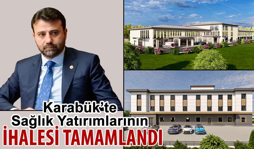 KARABÜK’TE İKİ BÜYÜK SAĞLIK YATIRIMININ İHALESİ TAMAMLANDI