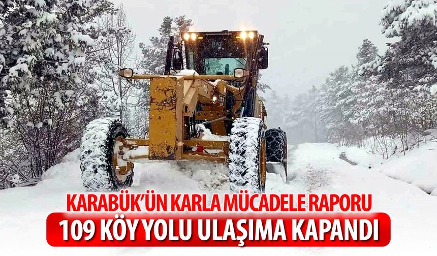 KARABÜK'TE 109 KÖY YOLU KAPANDI: ÇALIŞMALAR SÜRÜYOR