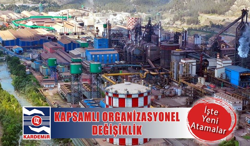 KARDEMİR’DE KAPSAMLI ORGANİZASYONEL DEĞİŞİKLİK