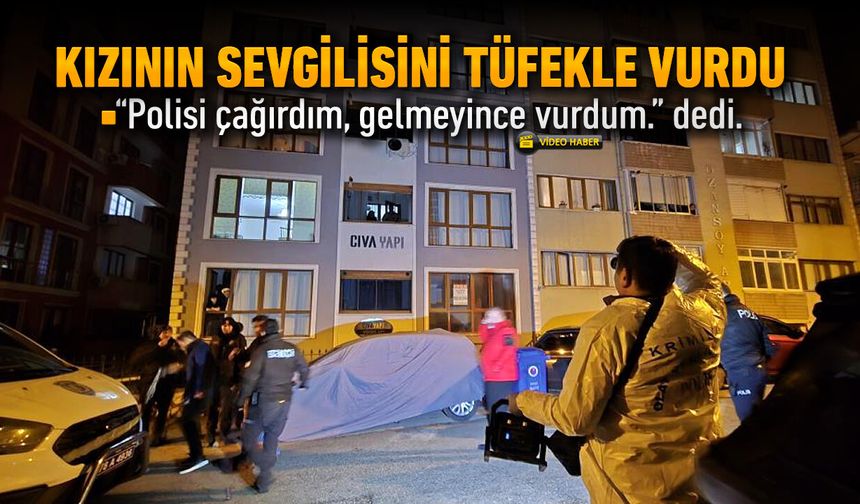 ÖFKELİ BABA KIZININ SEVGİLİSİNİ TÜFEKLE VURDU