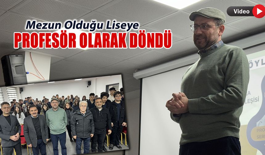 MEZUN OLDUĞU LİSEYE BU KEZ PROFESÖR OLARAK DÖNDÜ