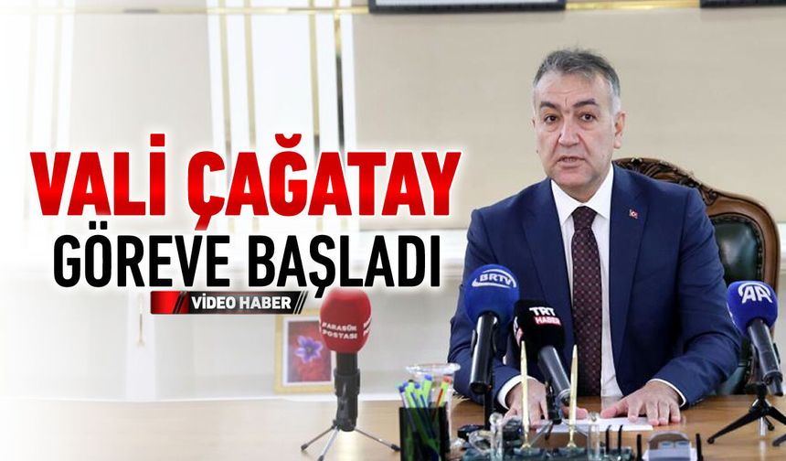 VALİ ÇAĞATAY GÖREVE BAŞLADI