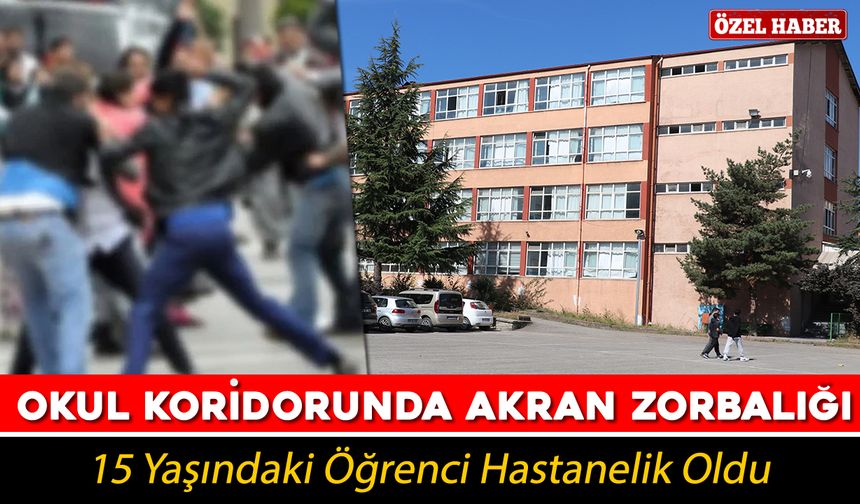 OKULDA AKRAN ZORBALIĞI DEHŞETİ: 15 YAŞINDAKİ ÖĞRENCİ HASTANELİK OLDU