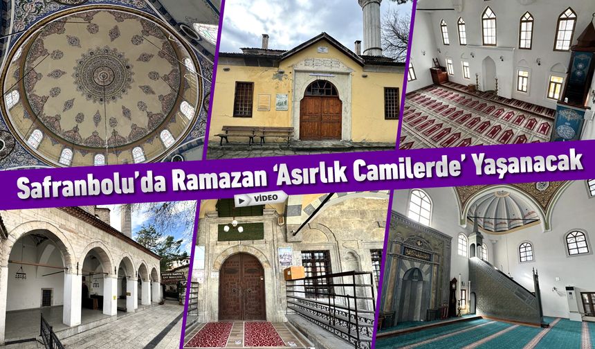 SAFRANBOLU'DA RAMAZAN ASIRLIK CAMİLERDE YAŞANACAK